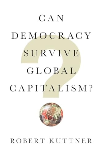 Beispielbild fr Can Democracy Survive Global Capitalism? zum Verkauf von Solibri