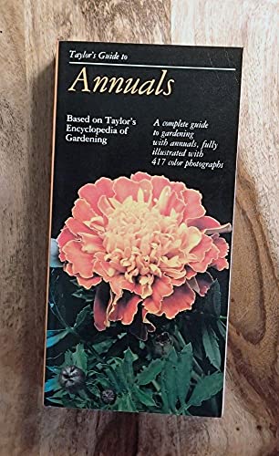 Stock image for TAYLOR'S GUIDE TO ANNUALS,BASED ON TAYLOR'S ENCYCLOPEDIA OF GARDENING.A COMPLETE GUIDE TO GARDENING WITH ANNUALS for sale by WONDERFUL BOOKS BY MAIL