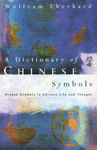 Stock image for Dictionary of Chinese Symbols Hidden Symbols in Chinese Life and Thought for sale by TextbookRush