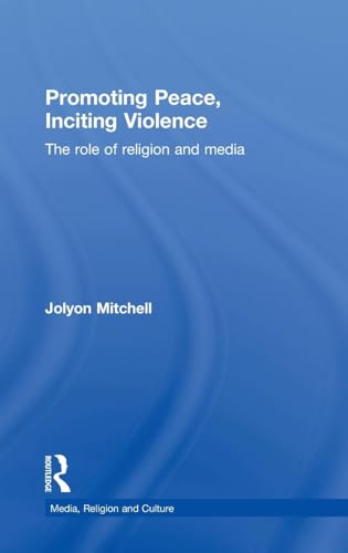 Beispielbild fr Promoting Peace, Inciting Violence: The Role of Religion and Media zum Verkauf von THE SAINT BOOKSTORE