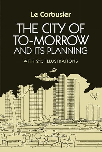Stock image for The City of Tomorrow and Its Planning (Dover Architecture) for sale by WorldofBooks