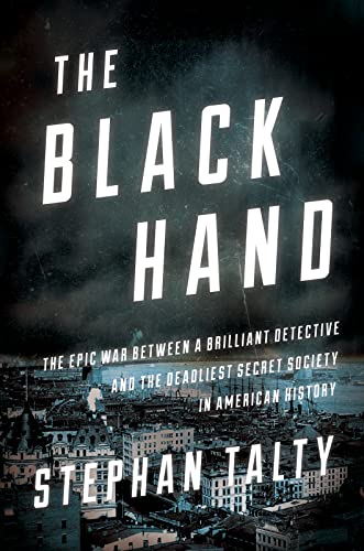 Stock image for THE BLACK HAND: The Epic War Between a Brilliant Detective and the Deadliest Secret Society in American History for sale by Falls Bookstore