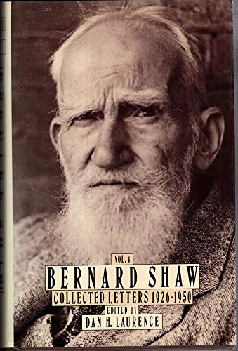 Stock image for Bernard Shaw. Volume 4, Collected Letters 1926-1950 for sale by G. & J. CHESTERS