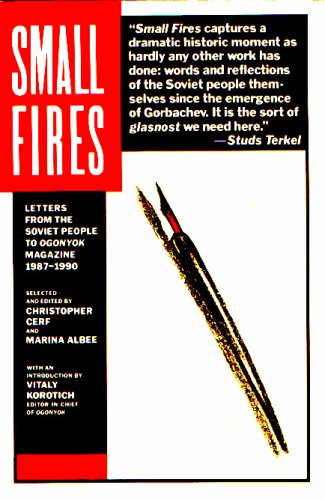 Stock image for Small Fires: Letters from the Soviet People to Ogonyok Magazine 1987-1990 for sale by Kennys Bookstore