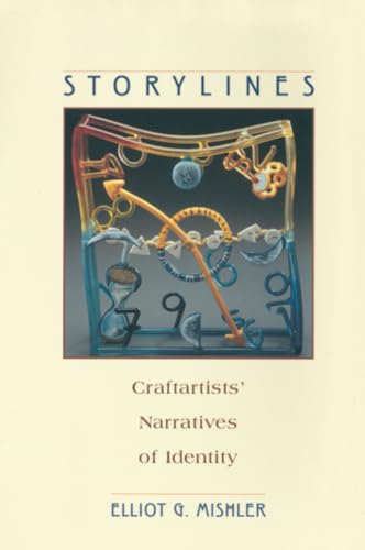 9780674015869: Storylines: Craftartists’ Narratives of Identity