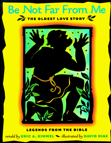 Imagen de archivo de Be Not Far from Me: The Oldest Love Story : Legends from the Bible a la venta por WorldofBooks