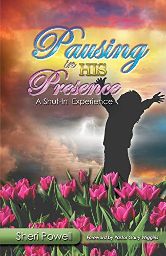 Stock image for Pausing In His Presence: A Shut-In Experience for sale by Books From California