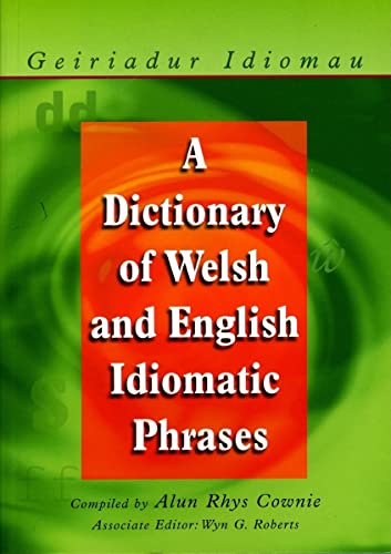 Image d'archives pour A Dictionary of Welsh and English Idiomatic Phrases: Welsh-English/English-Welsh mis en vente par BettsBooksWales