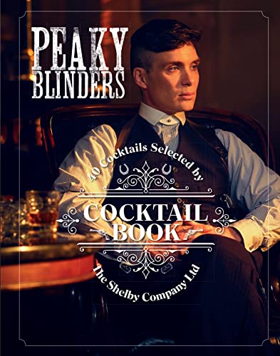 Imagen de archivo de Peaky Blinders Cocktail Book: 40 Cocktails Selected by The Shelby Company Ltd a la venta por Reuseabook