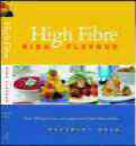 Stock image for High Fibre, High Flavour: Over 180 Exciting and Sumptuous High-Fibre Dishes for sale by WorldofBooks