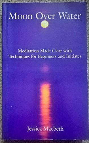 Stock image for Moon Over Water: Meditation Made Clear with Techniques for Beginners and Initiates for sale by Bahamut Media