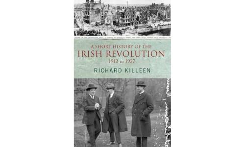 Stock image for A Short History of the Irish Revolution: 1912 -1927 for sale by East Kent Academic