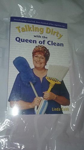 Beispielbild fr Talking Dirty with the Queen of Clean: Housekeepings Royal Lady Shares Hundreds of Fast, Ingenious Tips! zum Verkauf von Reuseabook