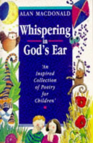 Imagen de archivo de Whispering in Gods Ear: An Inspired Collection of Poetry For Children a la venta por Reuseabook