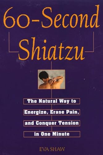 9780805040685: 60-Second Shiatzu: The Natural Way to Energize, Erase Pain, and Conquer Tension in One Munute