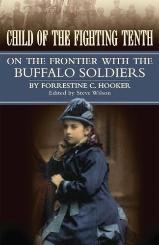 Stock image for Child of the Fighting Tenth: On the Frontier with the Buffalo Soldiers for sale by Housing Works Online Bookstore