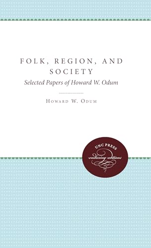 Beispielbild fr Folk, Region, and Society: Selected Papers of Howard W. Odum (Unc Press Enduring Editions) zum Verkauf von Ria Christie Collections
