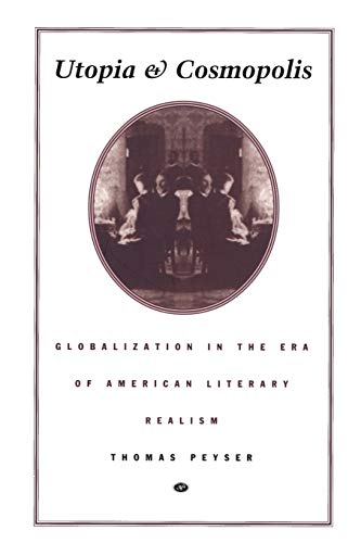9780822322474: Utopia and Cosmopolis: Globalization in the Era of American Literary Realism (New Americanists)