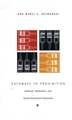 Beispielbild fr Pathways to Prohibition: Radicals, Moderates, and Social Movement Outcomes zum Verkauf von Phatpocket Limited