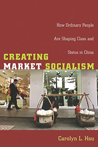 9780822340362: Creating Market Socialism: How Ordinary People Are Shaping Class and Status in China
