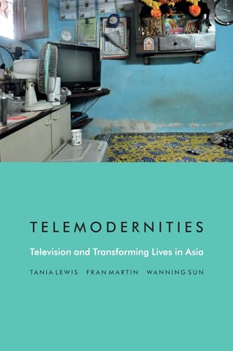 Beispielbild fr Telemodernities: Television and Transforming Lives in Asia (Console-ing Passions) zum Verkauf von Biblios