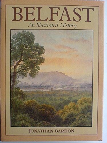 Imagen de archivo de Belfast: An Illustrated History a la venta por WorldofBooks