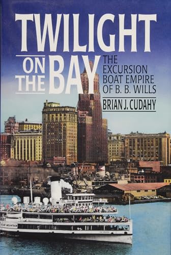 Imagen de archivo de Twilight on the Bay: The Excursion Boat Empire of B.B. Wills a la venta por Arch Bridge Bookshop