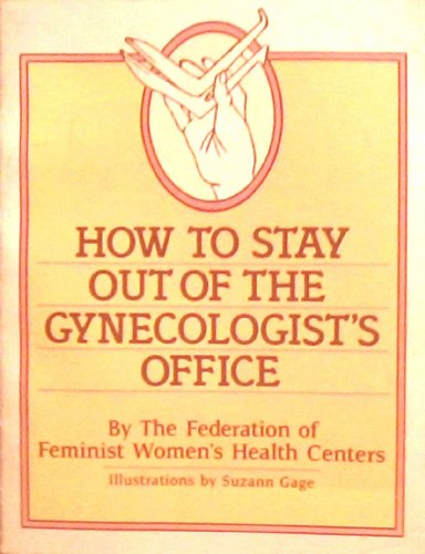 Imagen de archivo de How to Stay Out of the Gynecologist's Office a la venta por Wonder Book