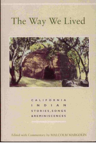 Stock image for The Way We Lived: California Indian Stories, Songs and Reminiscences for sale by Goldstone Books