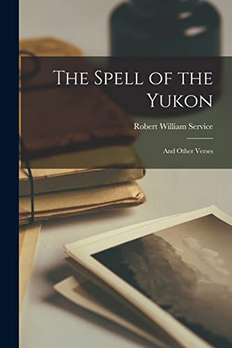 Beispielbild fr The Spell of the Yukon: And Other Verses zum Verkauf von Ria Christie Collections