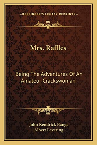 9781163771105: Mrs. Raffles: Being The Adventures Of An Amateur Crackswoman