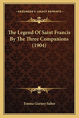 Beispielbild fr The Legend Of Saint Francis By The Three Companions (1904) zum Verkauf von Phatpocket Limited