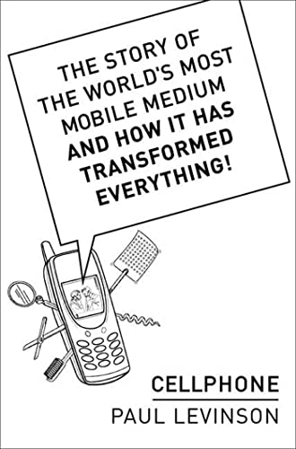 Imagen de archivo de Cellphone: The Story of the World's Most Mobile Medium and How It Has Transformed Everything! a la venta por Phatpocket Limited