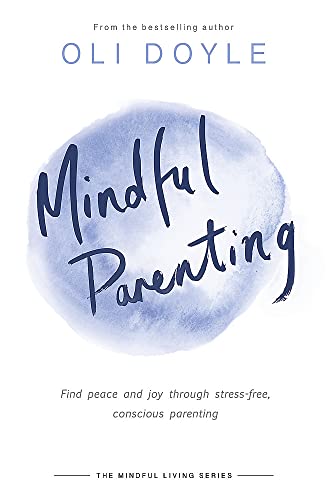 Imagen de archivo de Mindful Parenting: Find peace and joy through stress-free, conscious parenting (Mindful Living Series) a la venta por Reuseabook