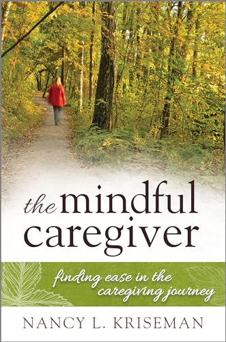 Immagine dell'editore per The Mindful Caregiver: Finding Ease in the Caregiving Journey venduto da Phatpocket Limited