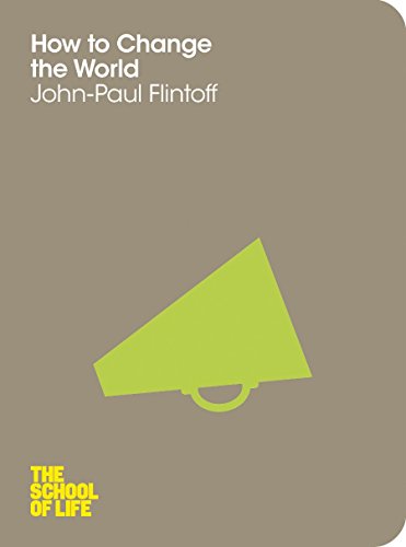 Beispielbild fr How to Change the World (The School of Life) zum Verkauf von Reuseabook