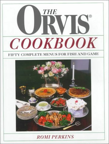 Beispielbild fr The Orvis Cookbook: Fifty Complete Menus for Fish and Game zum Verkauf von Reuseabook