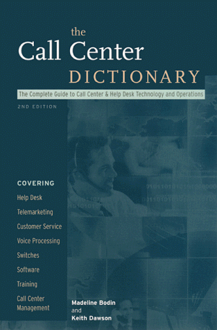 Imagen de archivo de The Call Center Dictionary : The Complete Guide to Call Center and Help Desk Technology and Operations a la venta por Wonder Book