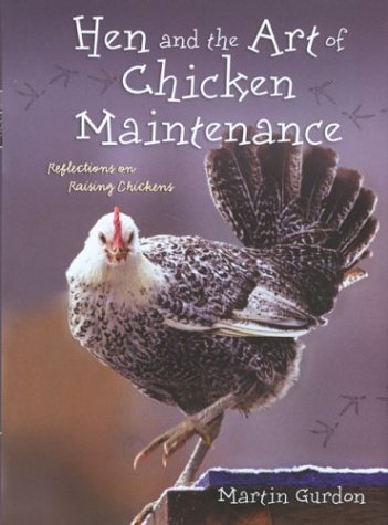 Beispielbild fr Hen and the Art of Chicken Maintenance: Reflections on Raising Chickens zum Verkauf von Goldstone Books