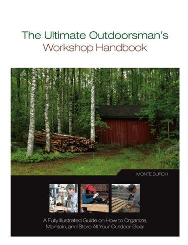 Stock image for The Ultimate Outdoorsmans Workshop Handbook: A Fully Illustrated Guide on How to Organize, Maintain, and Store All Your Outdoor Gear for sale by Reuseabook
