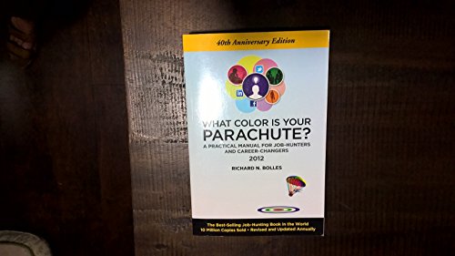 Stock image for What Color Is Your Parachute? 2012: A Practical Manual for Job-Hunters and Career-Changers: 40th Anniversary Edition for sale by Reuseabook
