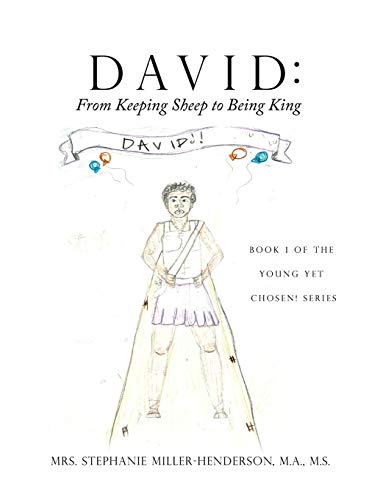 Beispielbild fr David: From Keeping Sheep to Being King: Book 1 of the Young yet Chosen! Series zum Verkauf von Ria Christie Collections