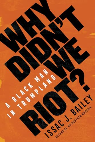 Image d'archives pour Why Didn't We Riot?: A Black Man in Trumpland mis en vente par Phatpocket Limited