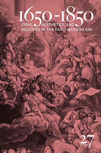 Stock image for 1650-1850 Volume 27: Ideas, Aesthetics, and Inquiries in the Early Modern Era (Volume 27) for sale by Asano Bookshop