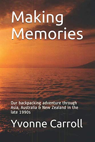 9781700295781: Making Memories: Our backpacking adventure through Asia, Australia & New Zealand in the late 1990s