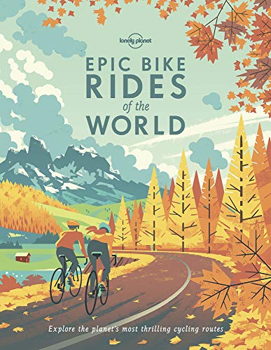 Imagen de archivo de Lonely Planet Epic Bike Rides of the World: explore the planet's most thrilling cycling routes a la venta por WorldofBooks