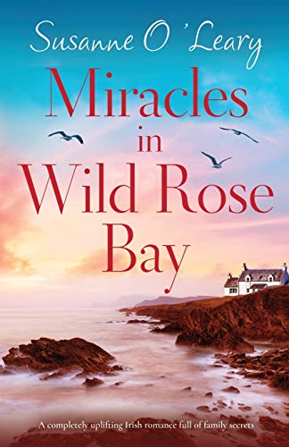 Imagen de archivo de Miracles in Wild Rose Bay: A completely uplifting Irish romance full of family secrets: 6 (Sandy Cove) a la venta por WorldofBooks