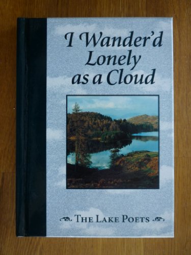 Immagine dell'editore per I Wanderd Lonely as a Cloud: The Lake Poets venduto da Reuseabook
