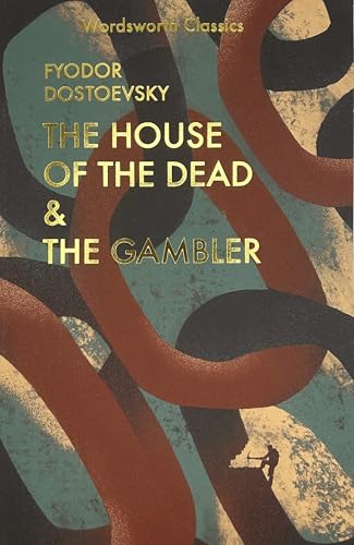 Beispielbild fr The House of the Dead / The Gambler (Wordsworth Classics) zum Verkauf von Orbiting Books