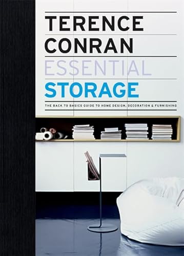 Imagen de archivo de Essential Storage The Back to Basics Guide to Home Design, Decoration and Furnishing by Conran, Terence ( AUTHOR ) May-03-2010 Hardback a la venta por Goldstone Books
